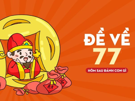 Đề về kép 77 hôm sau đánh con gì cần xem xét nhiều yếu tố 